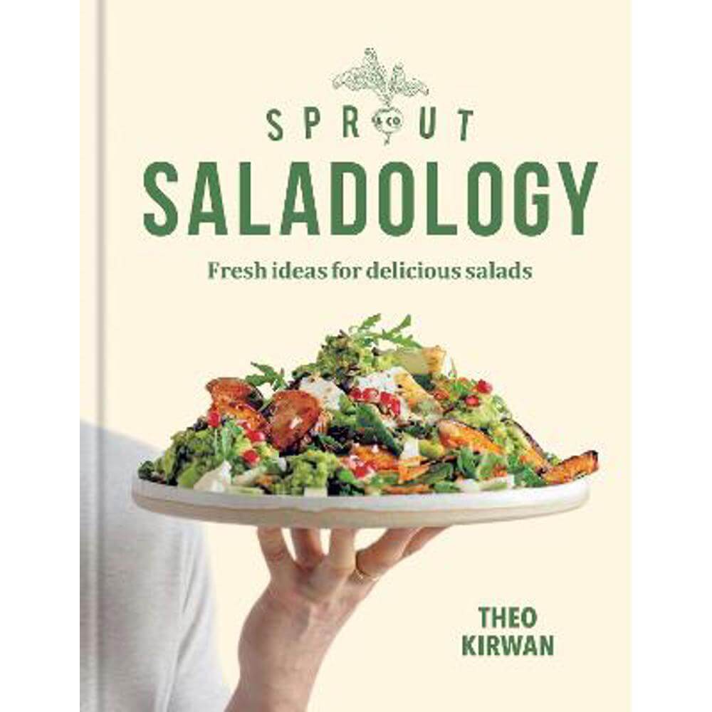 Sprout & Co Saladology: Fresh Ideas for Delicious Salads (Hardback) - Theo Kirwan